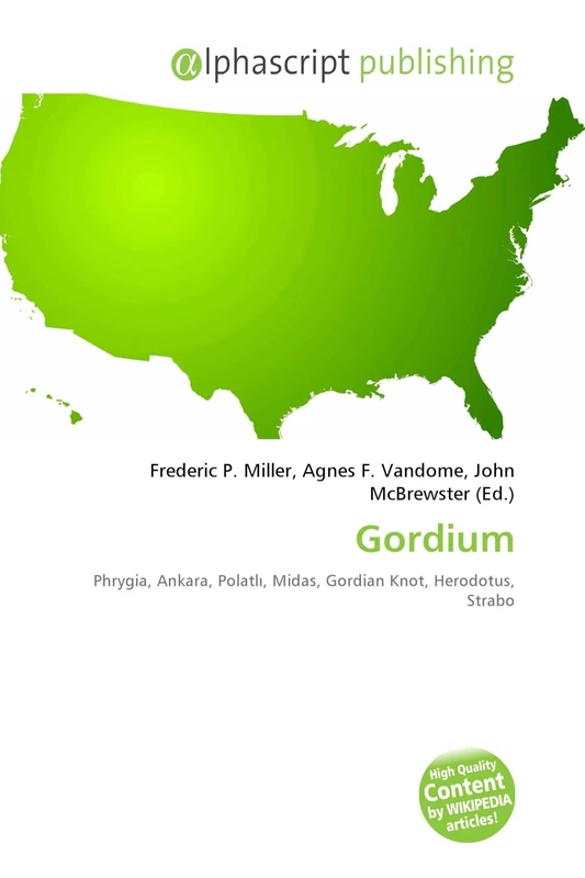 Gordium: Phrygia, Ankara, Polatl¿, Midas, Gordian Knot, Herodotus, Strabo