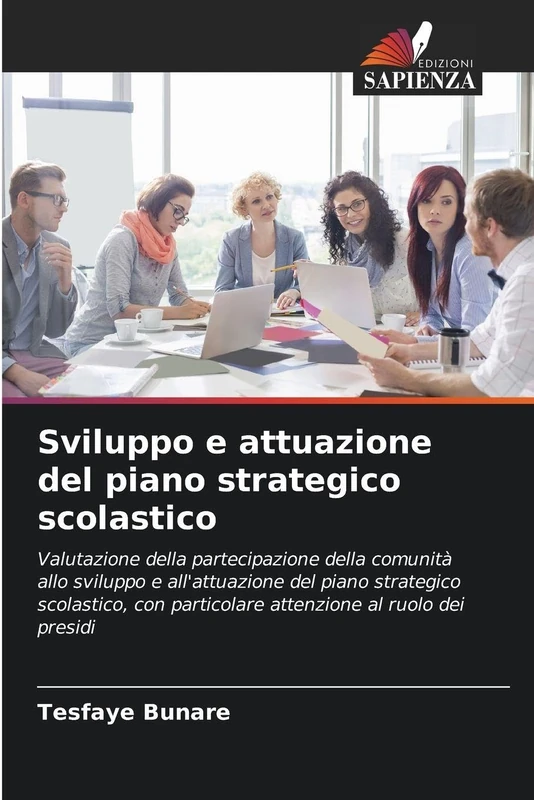 Sviluppo e attuazione del piano strategico scolastico: Valutazione della partecipazione della comunità allo sviluppo e all'attuazione del piano ... particolare attenzione al ruolo dei presidi