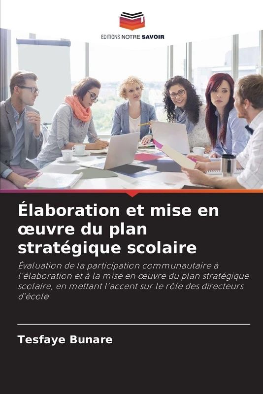 Élaboration et mise en oeuvre du plan stratégique scolaire: Évaluation de la participation communautaire à l'élaboration et à la mise en ¿uvre du plan ... l'accent sur le rôle des directeurs d'école - Image 1
