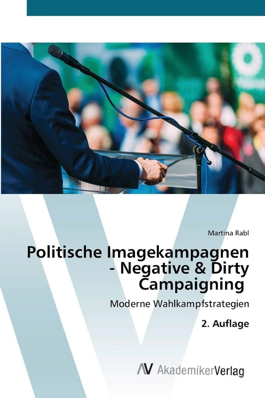 Politische Imagekampagnen - Negative & Dirty Campaigning: Moderne Wahlkampfstrategien 2. Auflage - Image 1