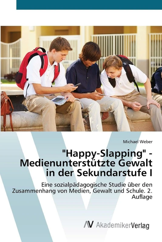 "Happy-Slapping" - Medienunterstützte Gewalt in der Sekundarstufe I: Eine sozialpädagogische Studie über den Zusammenhang von Medien, Gewalt und Schule. 2. Auflage - Image 1