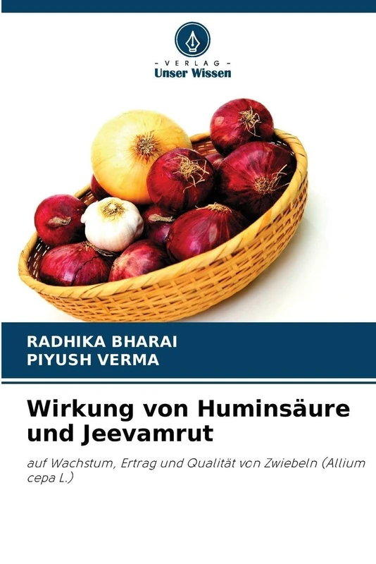Wirkung von Huminsäure und Jeevamrut: auf Wachstum, Ertrag und Qualität von Zwiebeln (Allium cepa L.)