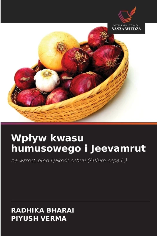 Wplyw kwasu humusowego i Jeevamrut: na wzrost, plon i jako¿¿ cebuli (Allium cepa L.)