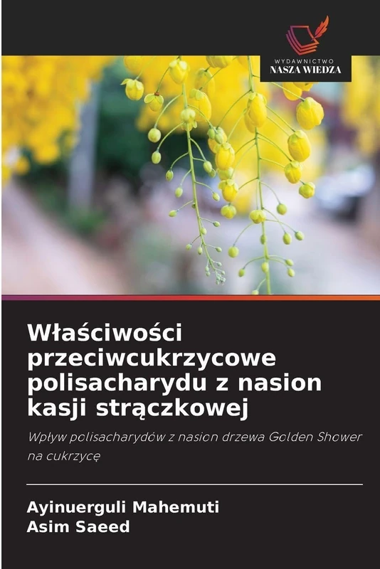 Wlaściwości przeciwcukrzycowe polisacharydu z nasion kasji strączkowej: Wp¿yw polisacharydów z nasion drzewa Golden Shower na cukrzyc¿
