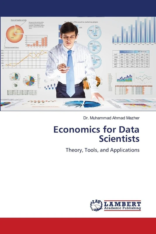 Economics for Data Scientists: Theory, Tools, and Applications