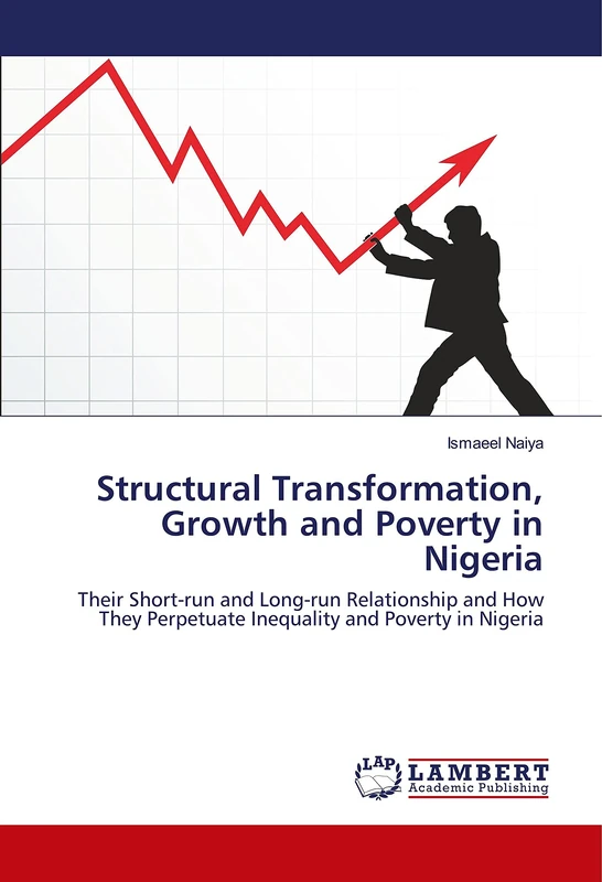 Structural Transformation, Growth and Poverty in Nigeria: Their Short-run and Long-run Relationship and How They Perpetuate Inequality and Poverty in Nigeria