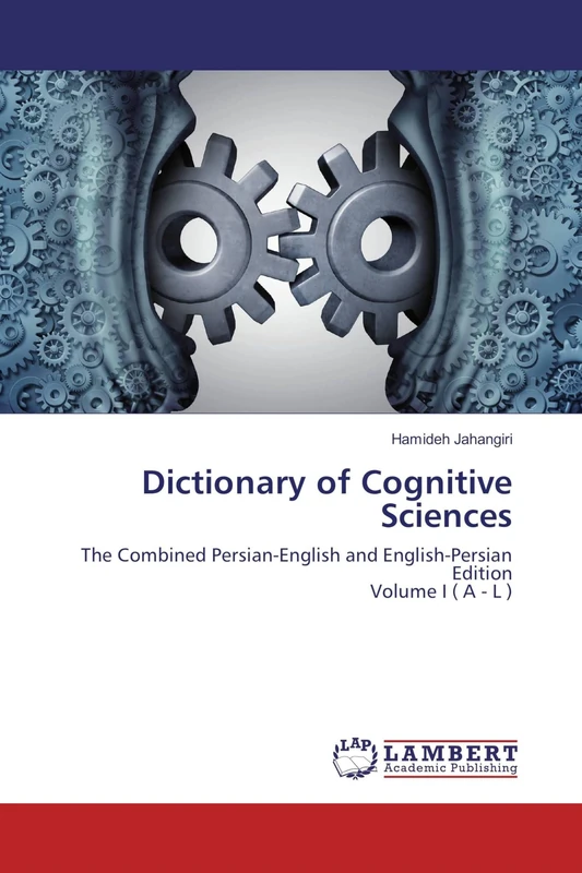 Dictionary of Cognitive Sciences: The Combined Persian-English and English-Persian Edition Volume I ( A - L )