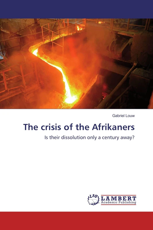 The crisis of the Afrikaners: Is their dissolution only a century away?