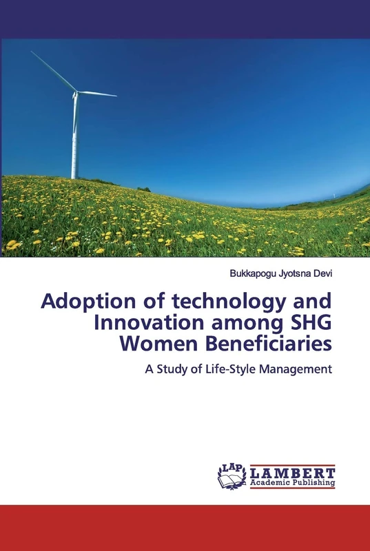 Adoption of technology and Innovation among SHG Women Beneficiaries: A Study of Life-Style Management