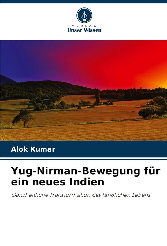 Yug-Nirman-Bewegung für ein neues Indien: Ganzheitliche Transformation des ländlichen Lebens