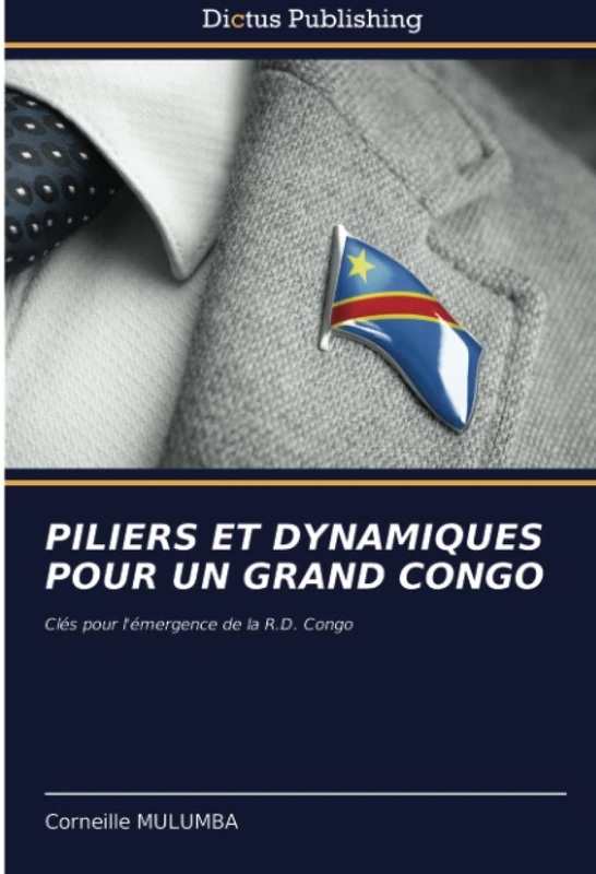 PILIERS ET DYNAMIQUES POUR UN GRAND CONGO: Clés pour l'émergence de la R.D. Congo - Image 1