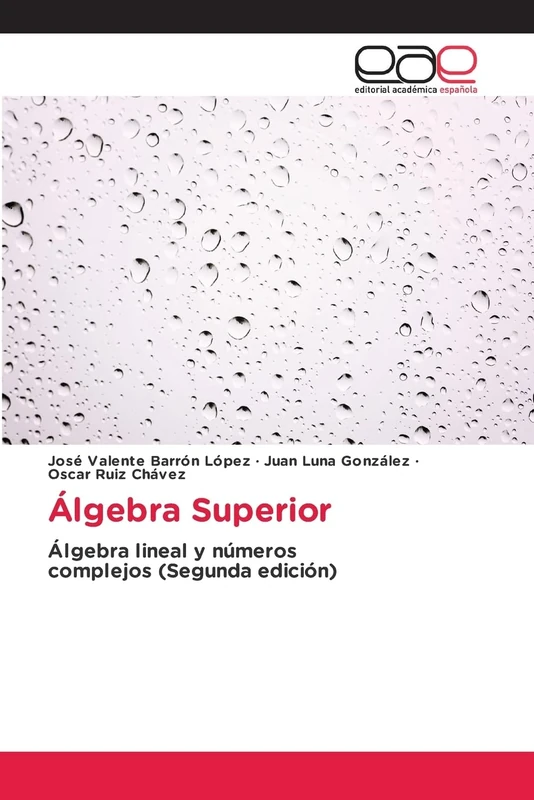 Álgebra Superior: Álgebra lineal y números complejos (Segunda edición)
