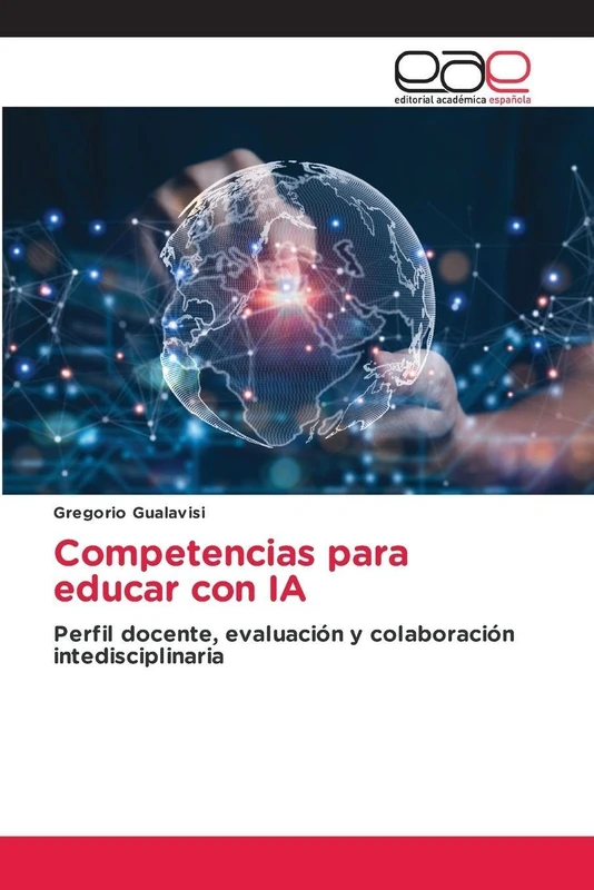 Competencias para educar con IA: Perfil docente, evaluación y colaboración intedisciplinaria