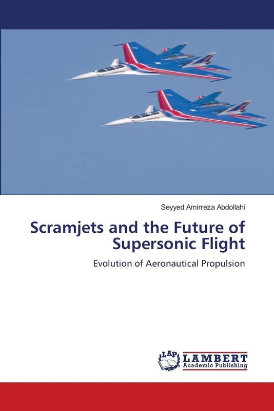 Scramjets and the Future of Supersonic Flight: Evolution of Aeronautical Propulsion
