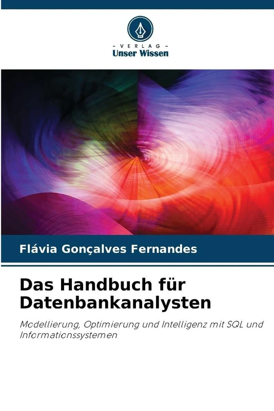 Das Handbuch für Datenbankanalysten: Modellierung, Optimierung und Intelligenz mit SQL und Informationssystemen