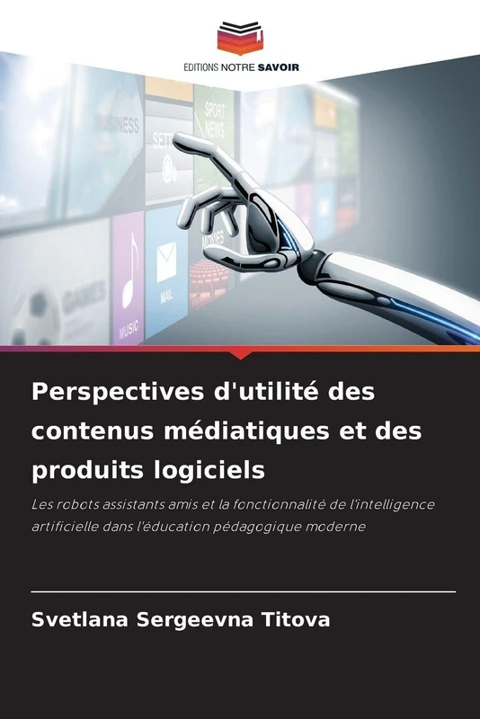 Perspectives d'utilité des contenus médiatiques et des produits logiciels: Les robots assistants amis et la fonctionnalité de l'intelligence artificielle dans l'éducation pédagogique moderne - Image 1