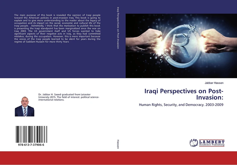 Iraqi Perspectives on Post-Invasion:: Human Rights, Security, and Democracy. 2003-2009