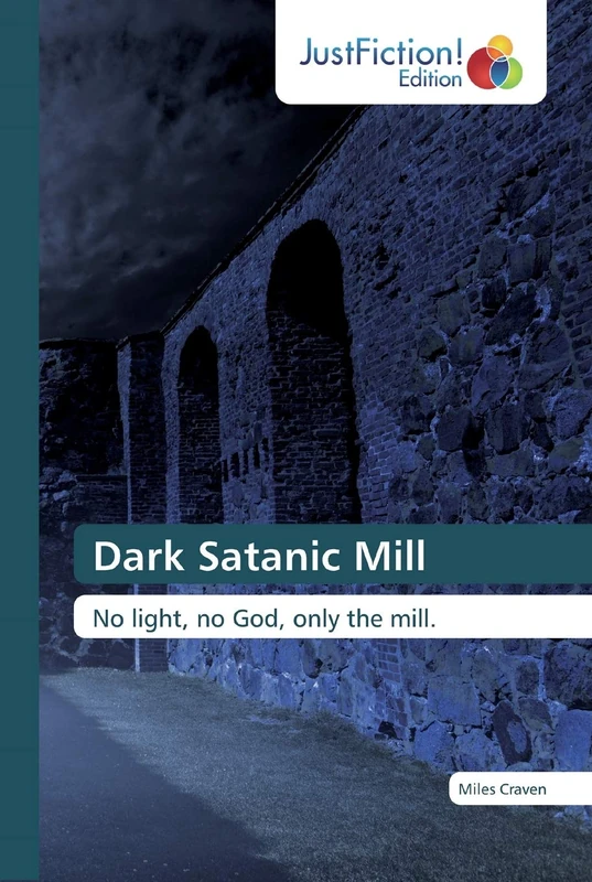 Dark Satanic Mill: No light, no God, only the mill. - Image 1