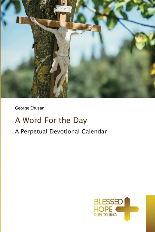 A Word For the Day: A Perpetual Devotional Calendar