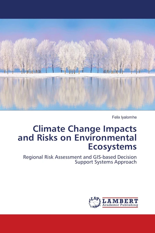 Climate Change Impacts and Risks on Environmental Ecosystems: Regional Risk Assessment and GIS-based Decision Support Systems Approach