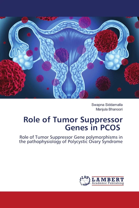 Role of Tumor Suppressor Genes in PCOS: Role of Tumor Suppressor Gene polymorphisms in the pathophysiology of Polycystic Ovary Syndrome