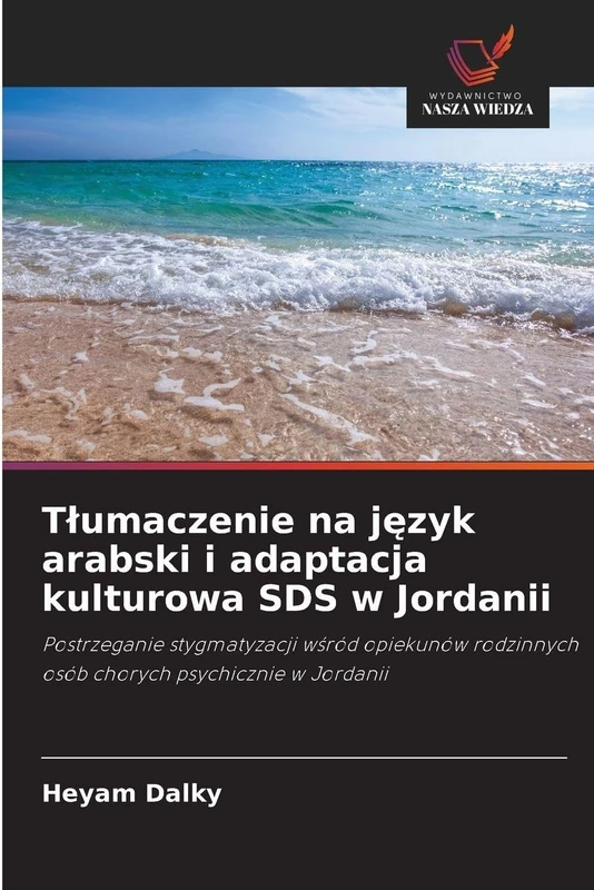 Tlumaczenie na język arabski i adaptacja kulturowa SDS w Jordanii: Postrzeganie stygmatyzacji w¿ród opiekunów rodzinnych osób chorych psychicznie w Jordanii - Image 1
