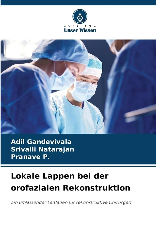 Lokale Lappen bei der orofazialen Rekonstruktion: Ein umfassender Leitfaden für rekonstruktive Chirurgen