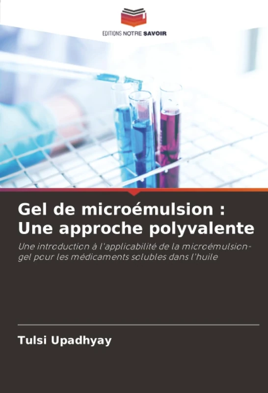 Gel de microémulsion : Une approche polyvalente: Une introduction à l'applicabilité de la microémulsion-gel pour les médicaments solubles dans l'huile