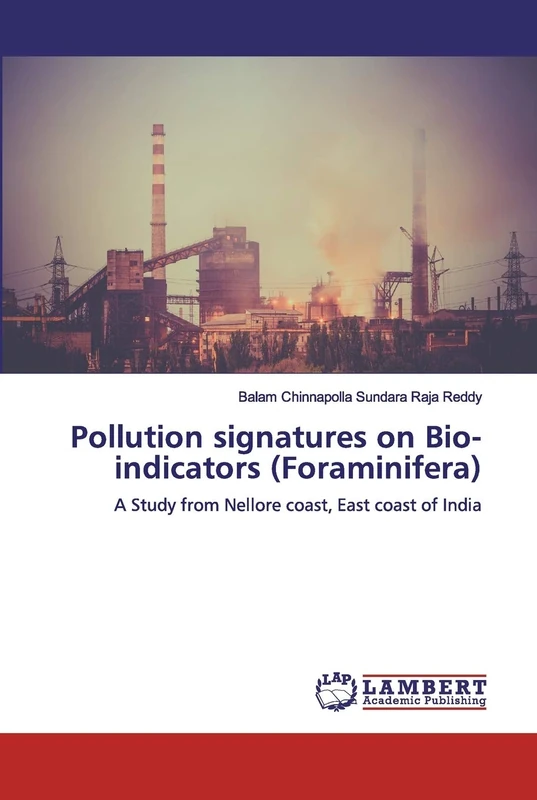 Pollution signatures on Bio-indicators (Foraminifera): A Study from Nellore coast, East coast of India