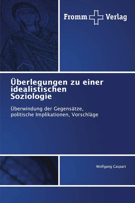Überlegungen zu einer idealistischen Soziologie: Überwindung der Gegensätze, politische Implikationen, Vorschläge - Image 1
