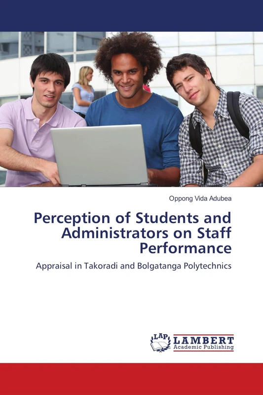 Perception of Students and Administrators on Staff Performance: Appraisal in Takoradi and Bolgatanga Polytechnics