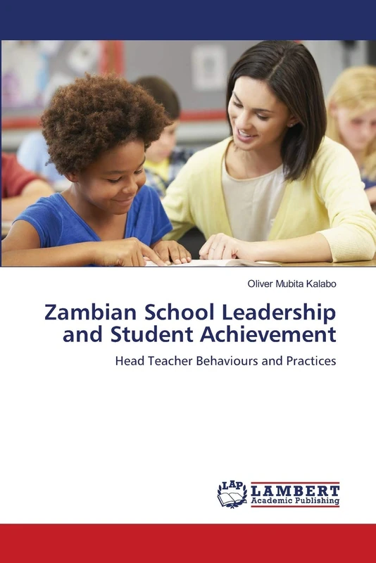 Zambian School Leadership and Student Achievement: Head Teacher Behaviours and Practices