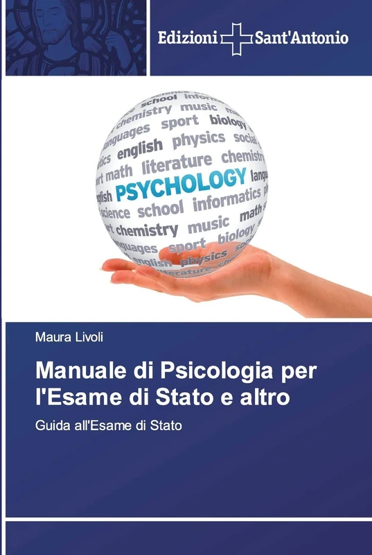 Manuale di Psicologia per l'Esame di Stato e altro: Guida all'Esame di Stato