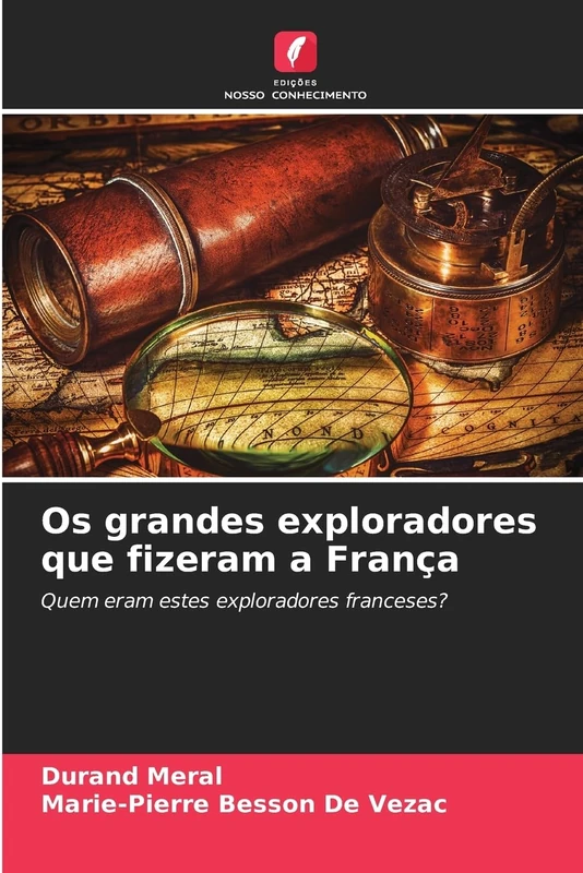 Os grandes exploradores que fizeram a França: Quem eram estes exploradores franceses? - Image 1