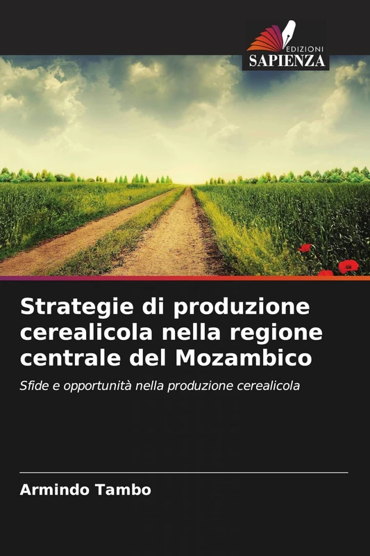 Strategie di produzione cerealicola nella regione centrale del Mozambico: Sfide e opportunità nella produzione cerealicola