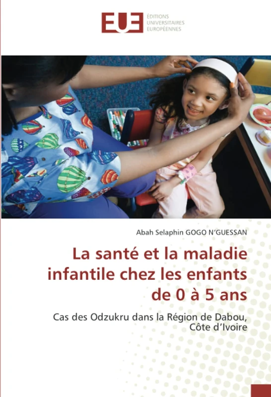 La santé et la maladie infantile chez les enfants de 0 à 5 ans: Cas des Odzukru dans la Région de Dabou, Côte d’Ivoire