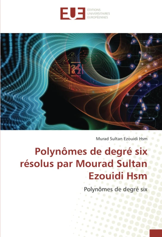 Polynômes de degré six résolus par Mourad Sultan Ezouidi Hsm: Polynômes de degré six