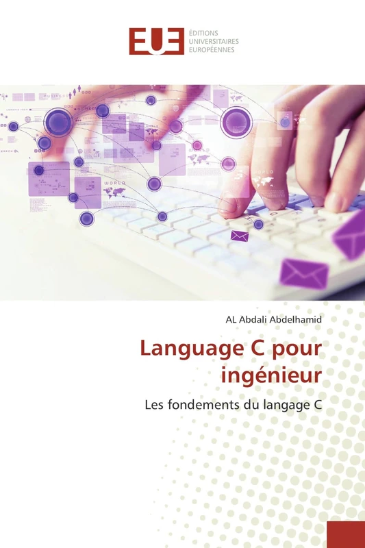 Language C pour ingénieur: Les fondements du langage C
