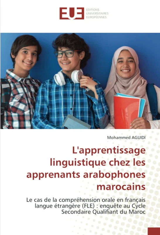 L'apprentissage linguistique chez les apprenants arabophones marocains: Le cas de la compréhension orale en français langue étrangère (FLE) : enquête au Cycle Secondaire Qualifiant du Maroc