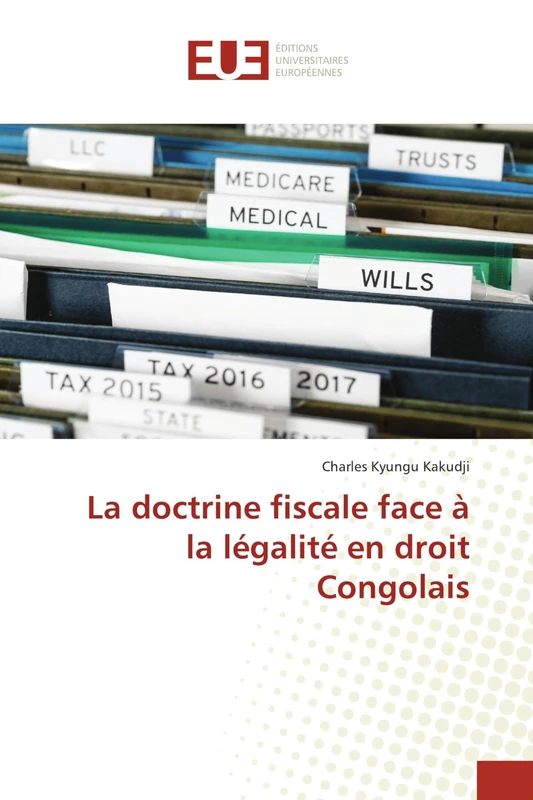La doctrine fiscale face à la légalité en droit Congolais: Exigence de legalite des actes d’imposition (Tome I)