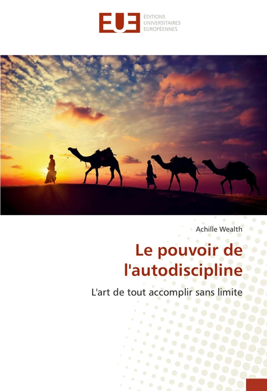 Le pouvoir de l'autodiscipline: L'art de tout accomplir sans limite