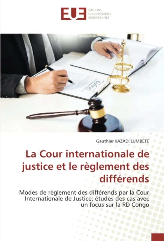 La Cour internationale de justice et le règlement des différends: Modes de règlement des différends par la Cour Internationale de Justice; études des cas avec un focus sur la RD Congo - Image 1