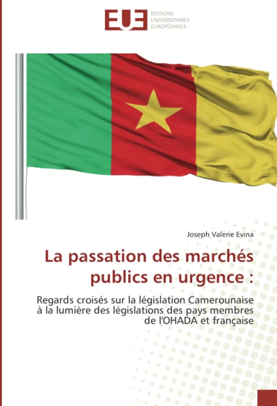 La passation des marchés publics en urgence :: Regards croisés sur la législation Camerounaise à la lumière des législations des pays membres de l'OHADA et française