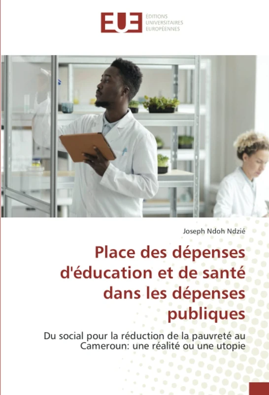 Place des dépenses d'éducation et de santé dans les dépenses publiques: Du social pour la réduction de la pauvreté au Cameroun: une réalité ou une utopie