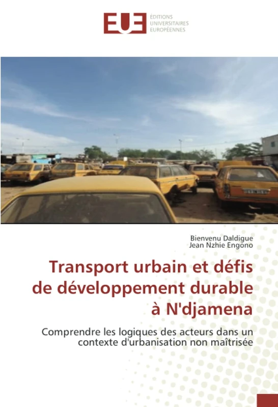 Transport urbain et défis de développement durable à N'djamena: Comprendre les logiques des acteurs dans un contexte d'urbanisation non maîtrisée