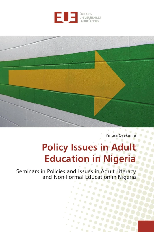 Policy Issues in Adult Education in Nigeria: Seminars in Policies and Issues in Adult Literacy and Non-Formal Education in Nigeria