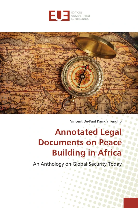 Annotated Legal Documents on Peace Building in Africa: An Anthology on Global Security Today