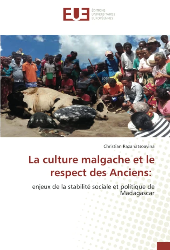 La culture malgache et le respect des Anciens:: enjeux de la stabilité sociale et politique de Madagascar