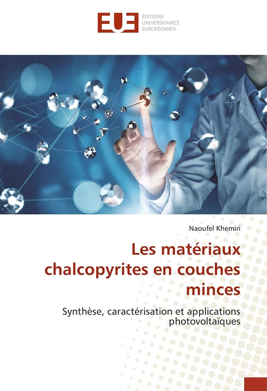 Les matériaux chalcopyrites en couches minces: Synthèse, caractérisation et applications photovoltaïques