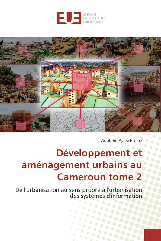 Développement et aménagement urbains au Cameroun tome 2: De l'urbanisation au sens propre à l'urbanisation des systèmes d'information - Image 1